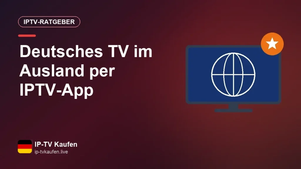 Deutsches TV im Ausland per IPTV-App