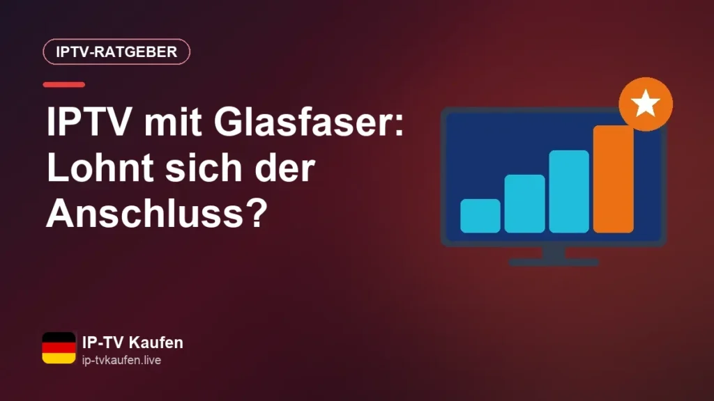 IPTV mit Glasfaser: Lohnt sich der Anschluss?