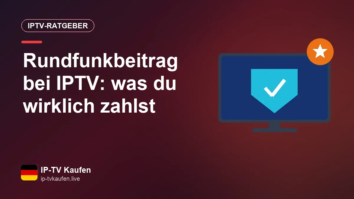 Rundfunkbeitrag und IPTV: welche Fernsehkosten in Deutschland anfallen
